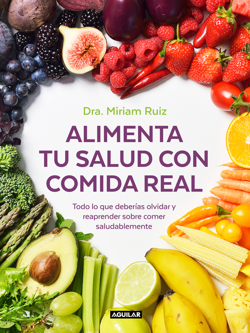 Title details for Alimenta tu salud con comida real by Dra. Miriam Ruiz - Available